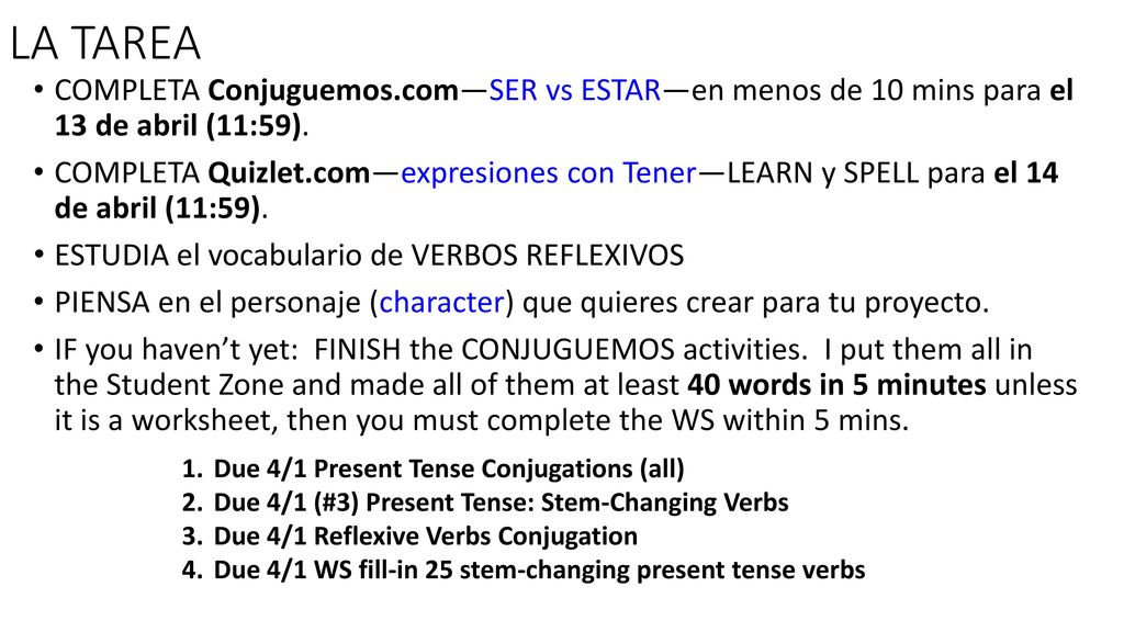 LA TAREA COMPLETA Conjuguemos.com—SER vs ESTAR—en menos de 10 mins para el 13 de abril (11:59).