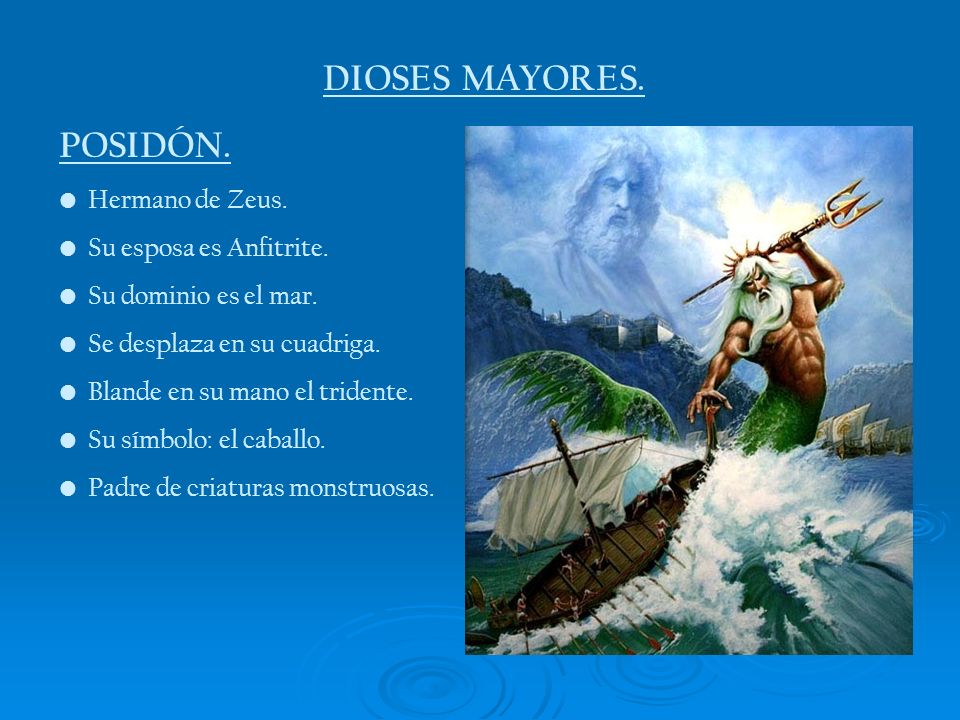 DIOSES MAYORES. POSIDÓN. Hermano de Zeus. Su esposa es Anfitrite.