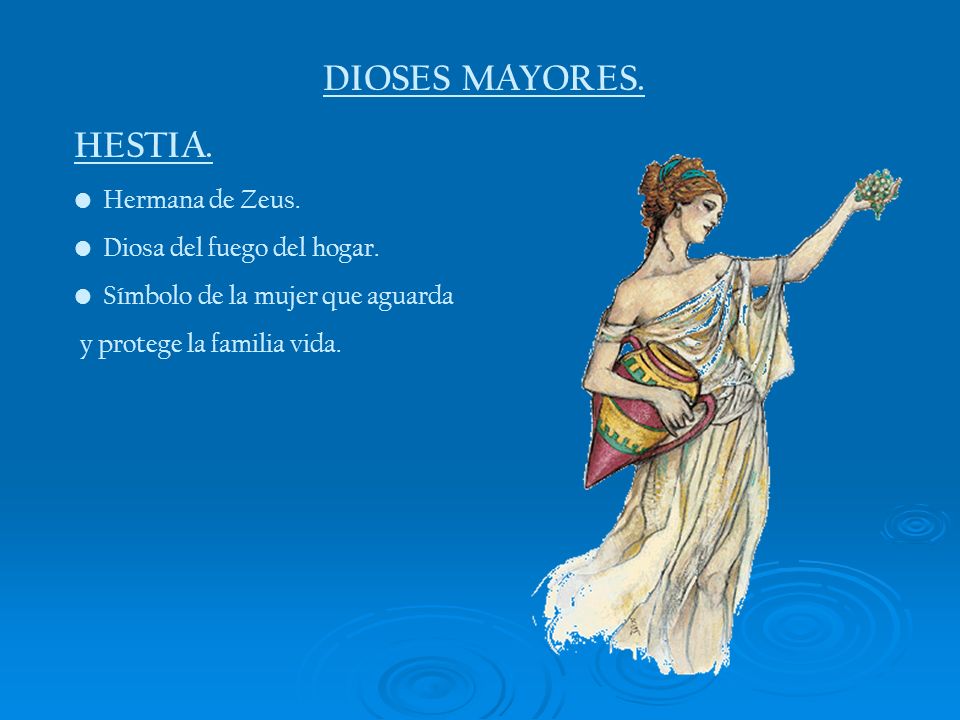 DIOSES MAYORES. HESTIA. Hermana de Zeus. Diosa del fuego del hogar.