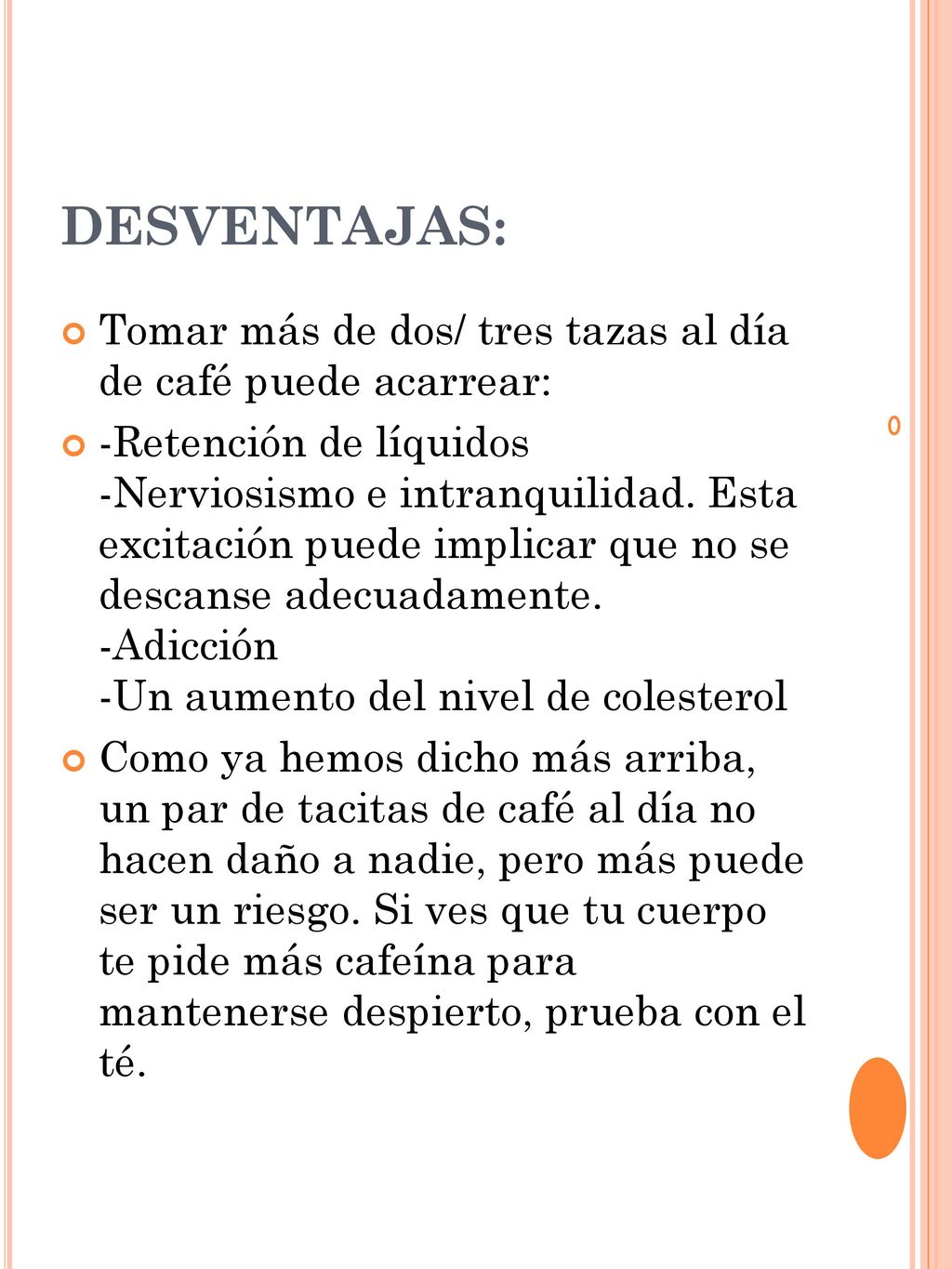DESVENTAJAS: Tomar más de dos/ tres tazas al día de café puede acarrear: