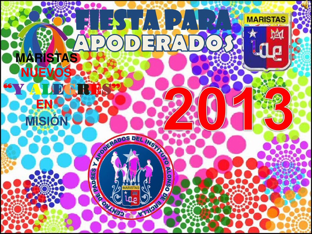 FIESTA para APODERADOS MARISTAS NUEVOS 2013 Y ALEGRES EN MISIÓN