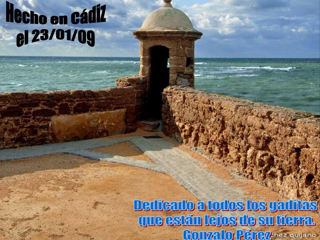 Dedicado a todos los gaditas que están lejos de su tierra.