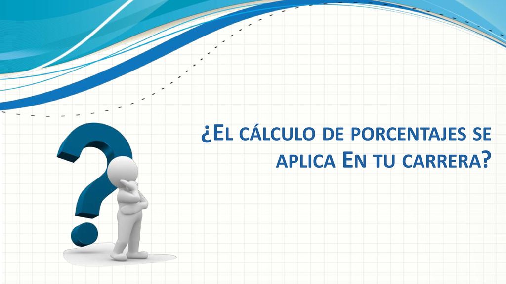 ¿El cálculo de porcentajes se aplica En tu carrera