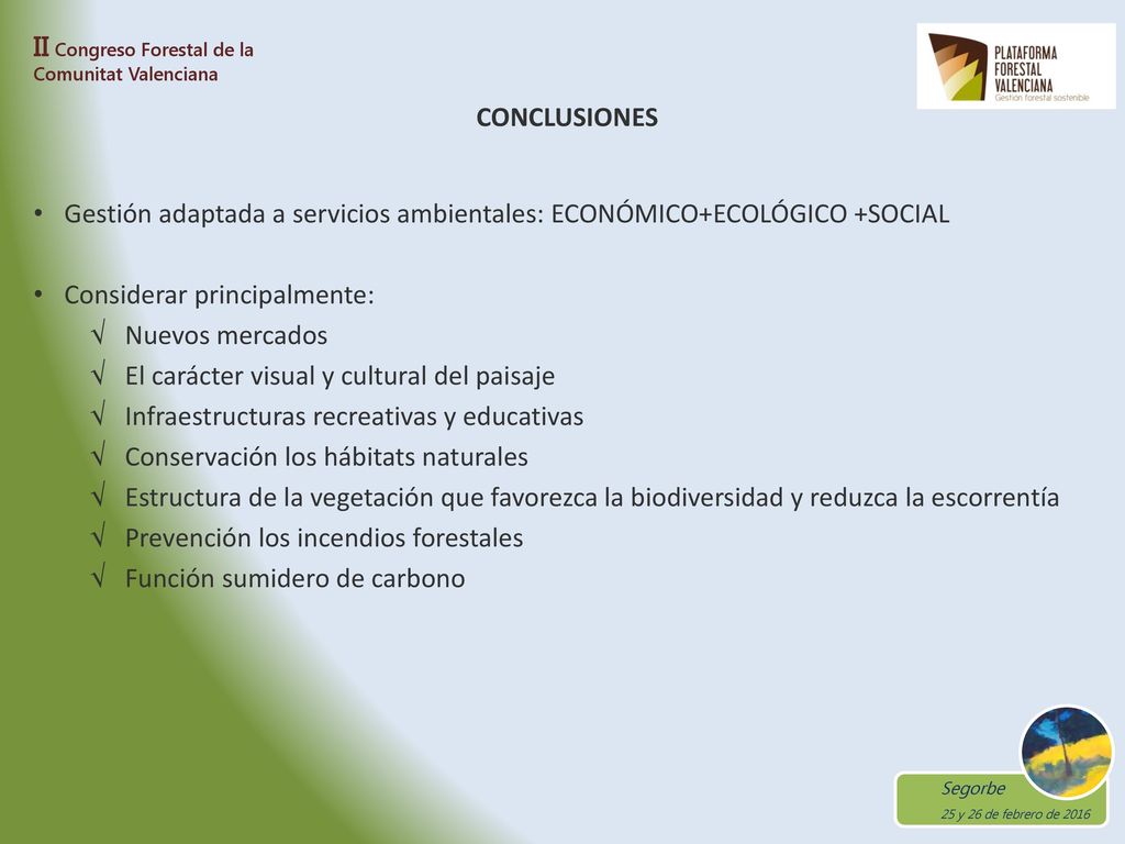 CONCLUSIONES Gestión adaptada a servicios ambientales: ECONÓMICO+ECOLÓGICO +SOCIAL. Considerar principalmente: