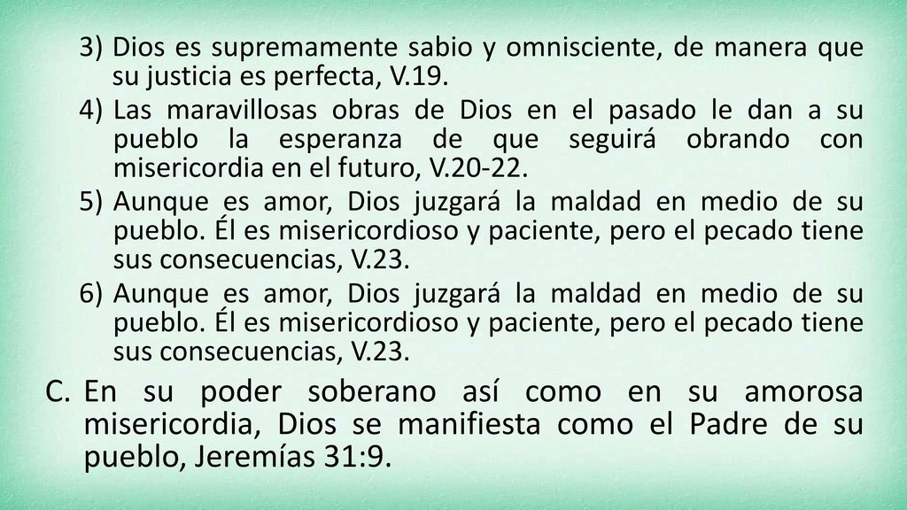 Dios es supremamente sabio y omnisciente, de manera que su justicia es perfecta, V.19.