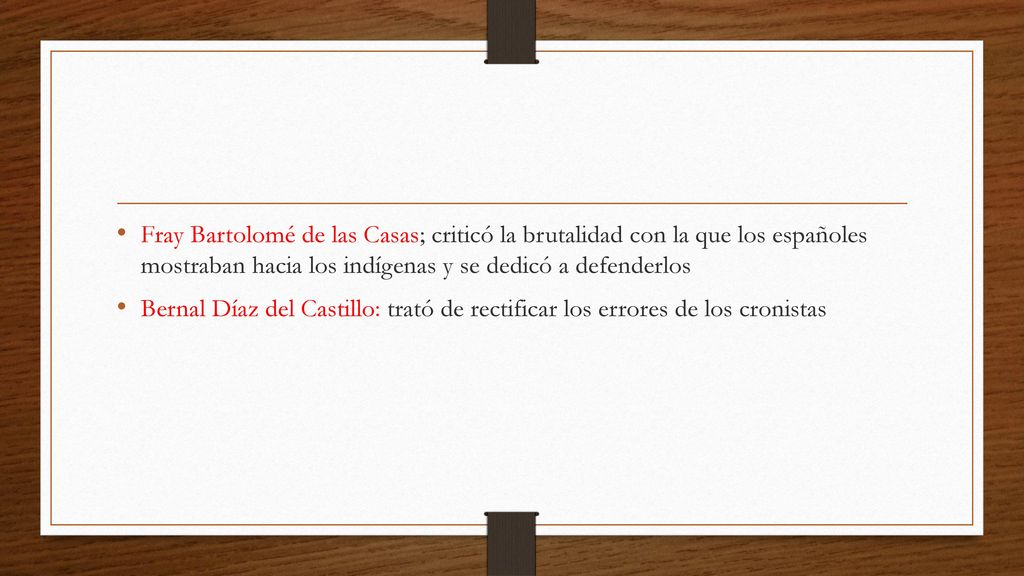 Fray Bartolomé de las Casas; criticó la brutalidad con la que los españoles mostraban hacia los indígenas y se dedicó a defenderlos