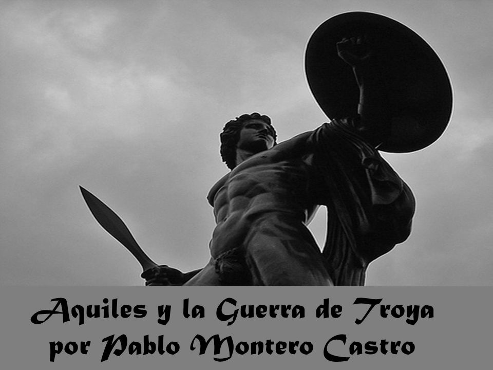 Aquiles y la Guerra de Troya por Pablo Montero Castro
