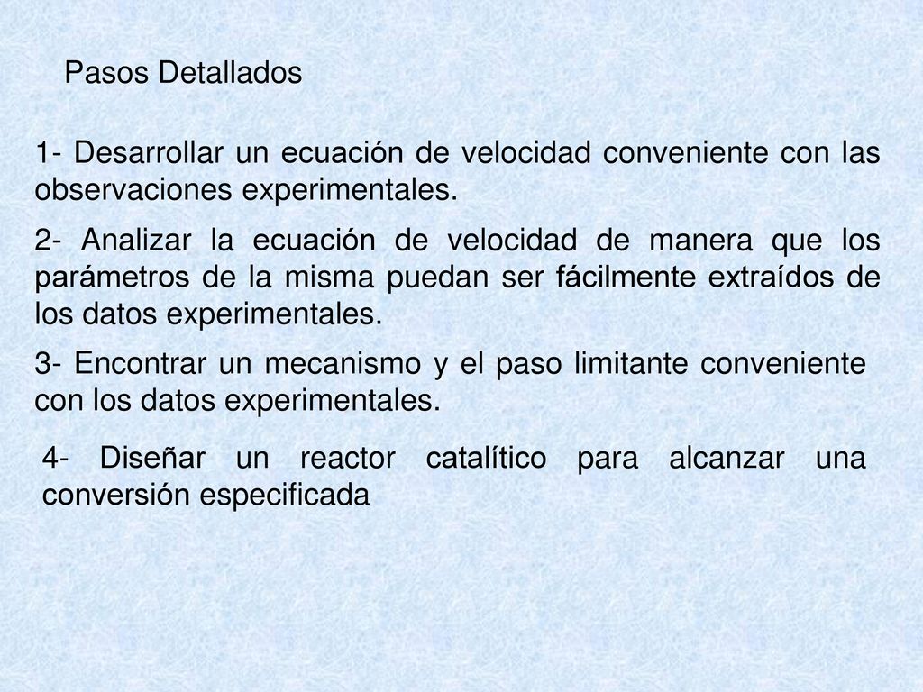 Pasos Detallados 1- Desarrollar un ecuación de velocidad conveniente con las observaciones experimentales.