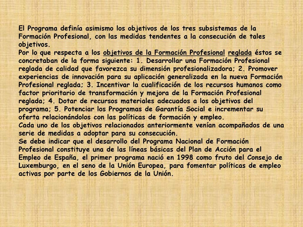 El Programa definía asimismo los objetivos de los tres subsistemas de la Formación Profesional, con las medidas tendentes a la consecución de tales objetivos.