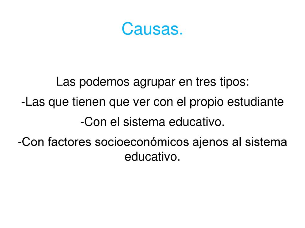 Causas. Las podemos agrupar en tres tipos: