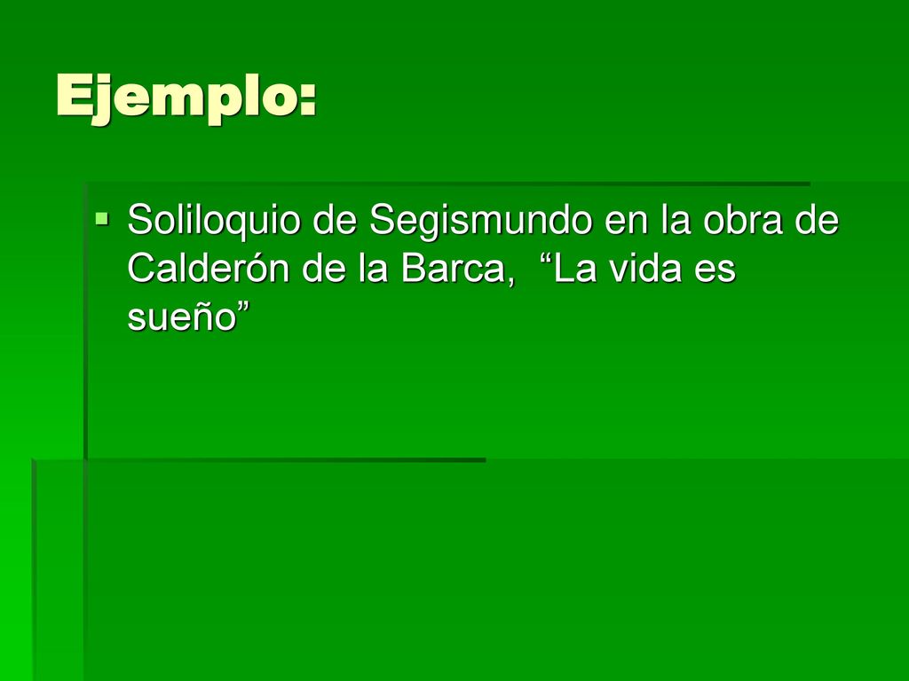 Ejemplo: Soliloquio de Segismundo en la obra de Calderón de la Barca, La vida es sueño