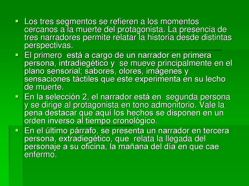 Los tres segmentos se refieren a los momentos cercanos a la muerte del protagonista. La presencia de tres narradores permite relatar la historia desde distintas perspectivas.
