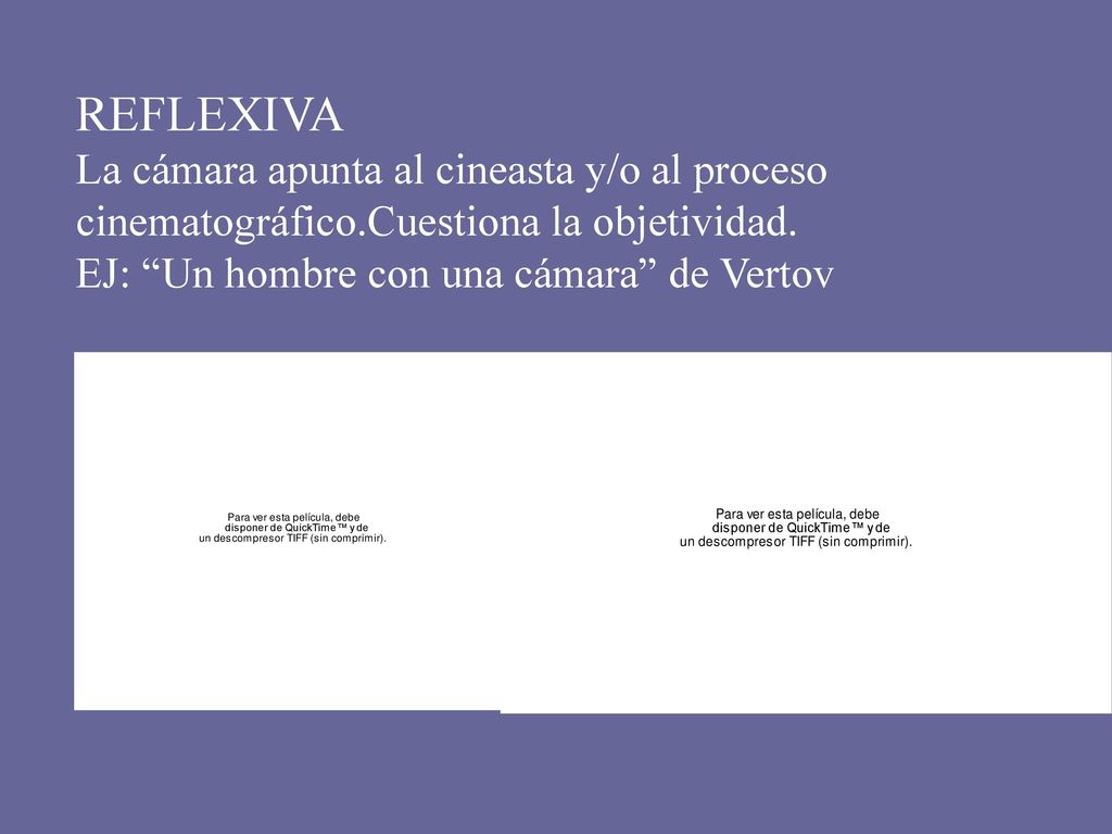 REFLEXIVA La cámara apunta al cineasta y/o al proceso cinematográfico