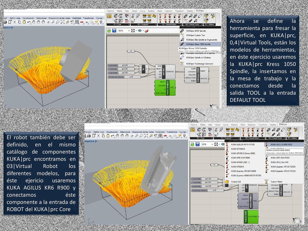 Ahora se define la herramienta para fresar la superficie, en KUKA|prc, 0,4|Virtual Tools, están los modelos de herramientas, en éste ejercicio usaremos la KUKA|prc Kress 1050 Spindle, la insertamos en la mesa de trabajo y la conectamos desde la salida TOOL a la entrada DEFAULT TOOL