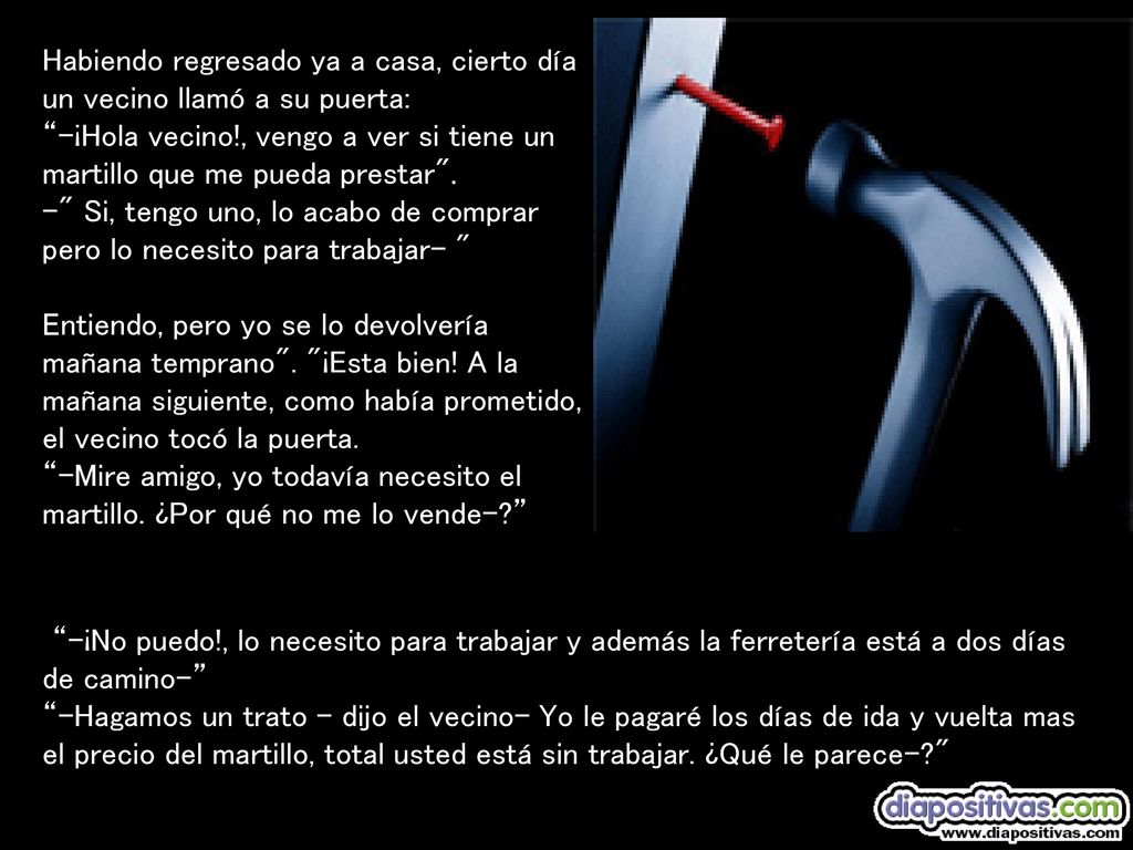 Habiendo regresado ya a casa, cierto día un vecino llamó a su puerta: