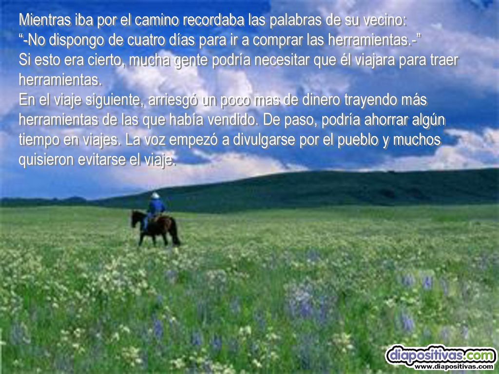 Mientras iba por el camino recordaba las palabras de su vecino: