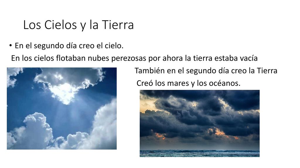 Los Cielos y la Tierra En el segundo día creo el cielo.