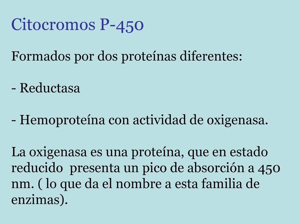 Citocromos P-450 Formados por dos proteínas diferentes: - Reductasa