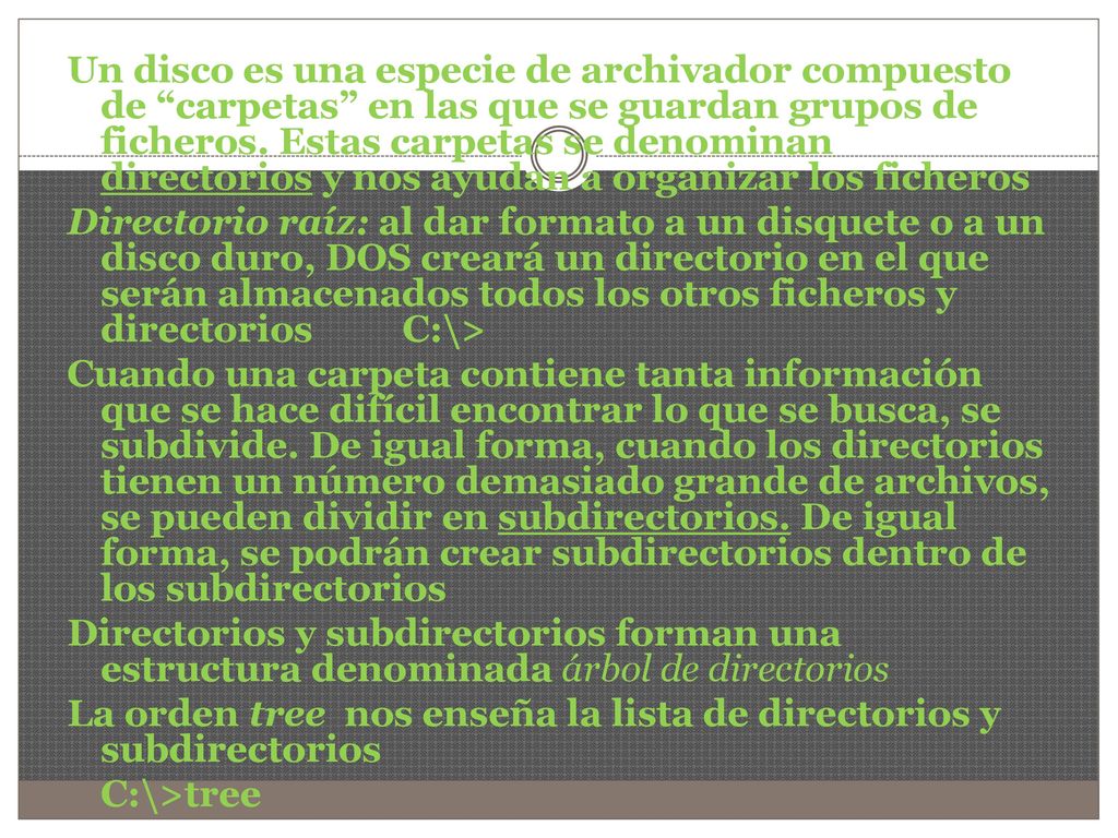 Un disco es una especie de archivador compuesto de carpetas en las que se guardan grupos de ficheros.