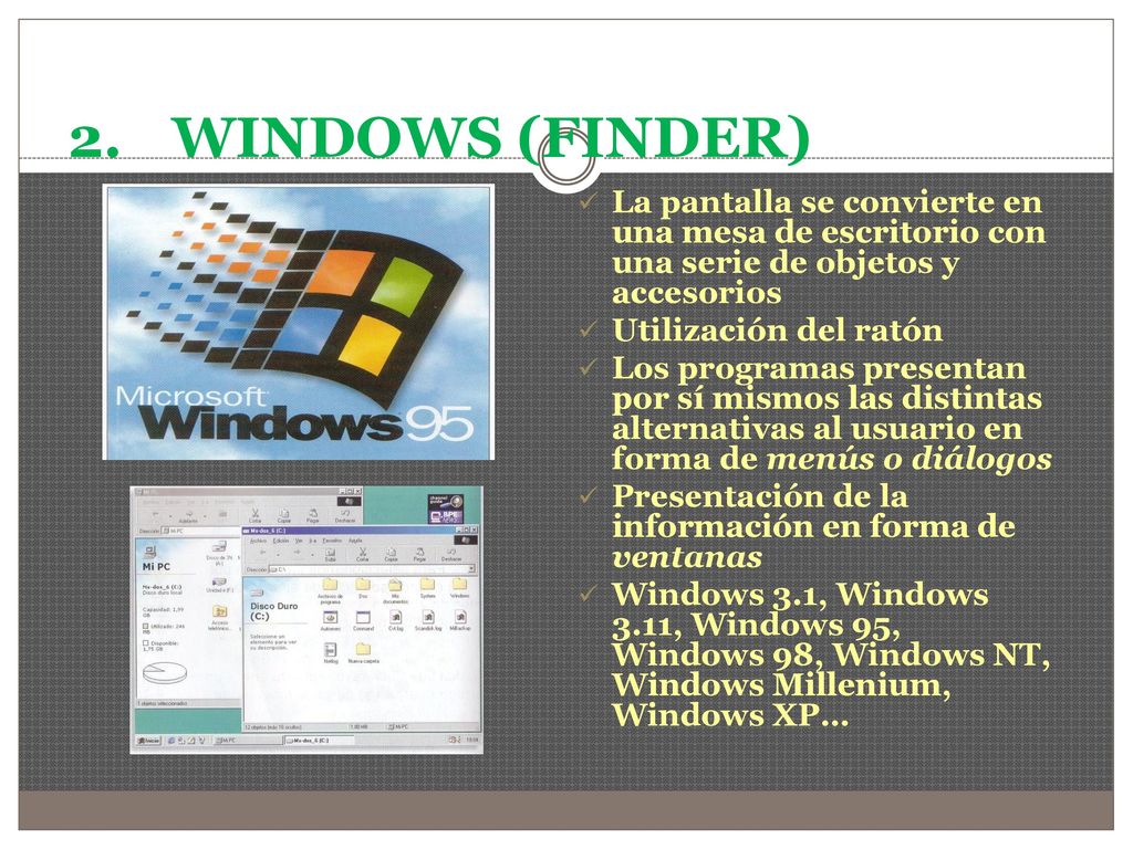 WINDOWS (FINDER) La pantalla se convierte en una mesa de escritorio con una serie de objetos y accesorios.