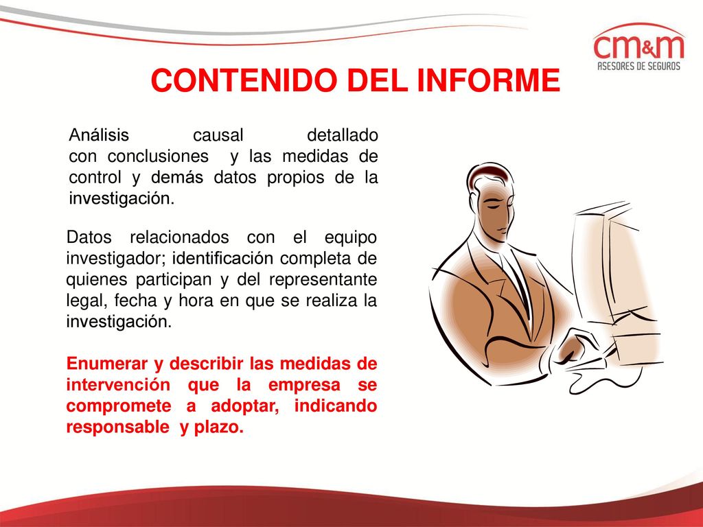 CONTENIDO DEL INFORME Análisis causal detallado con conclusiones y las medidas de control y demás datos propios de la investigación.
