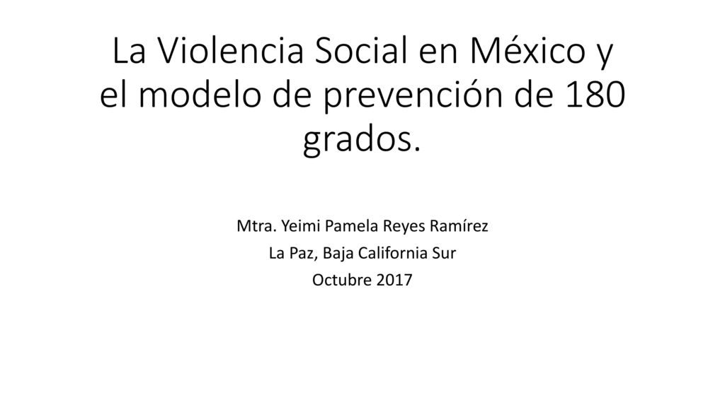 La Violencia Social en México y el modelo de prevención de 180 grados.