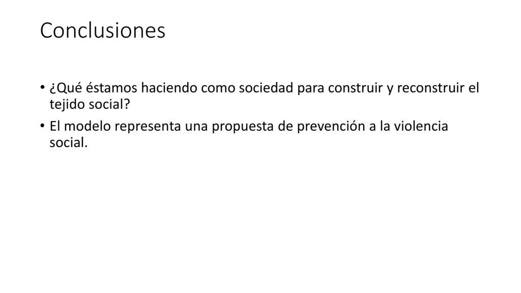 Conclusiones ¿Qué éstamos haciendo como sociedad para construir y reconstruir el tejido social