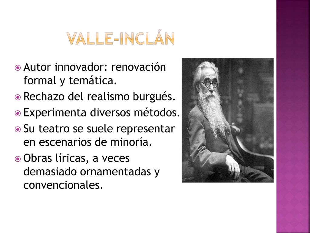 Valle-Inclán Autor innovador: renovación formal y temática.