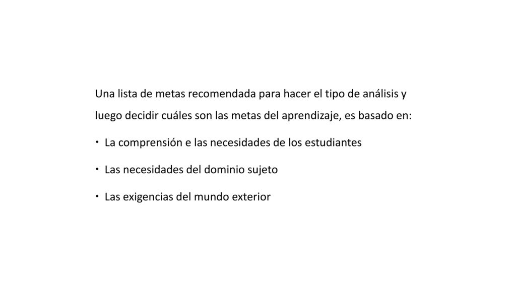 Una lista de metas recomendada para hacer el tipo de análisis y luego decidir cuáles son las metas del aprendizaje, es basado en: