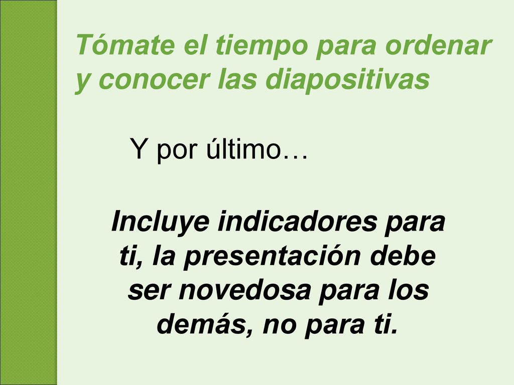 Tómate el tiempo para ordenar y conocer las diapositivas