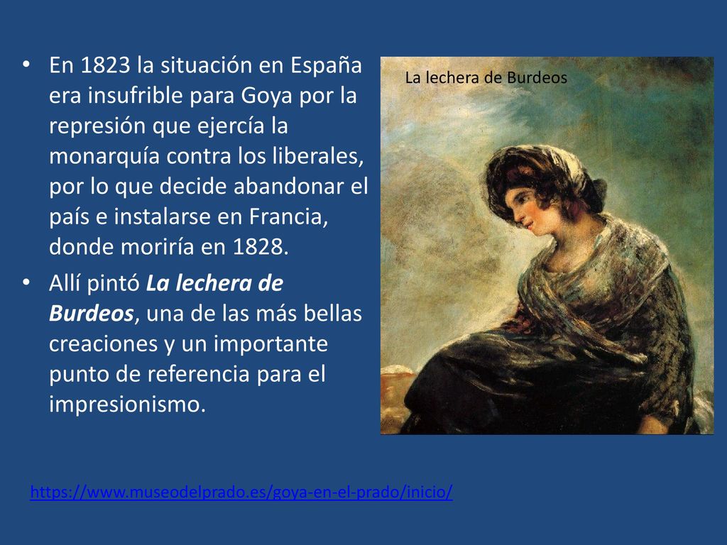 En 1823 la situación en España era insufrible para Goya por la represión que ejercía la monarquía contra los liberales, por lo que decide abandonar el país e instalarse en Francia, donde moriría en 1828.