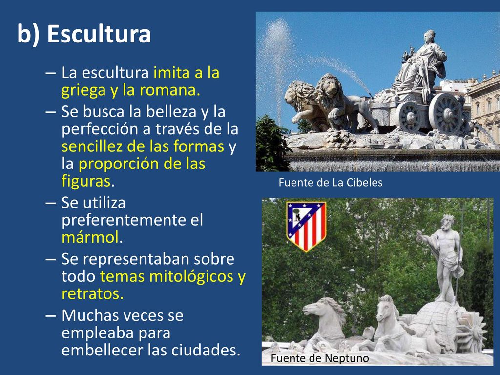 b) Escultura La escultura imita a la griega y la romana.
