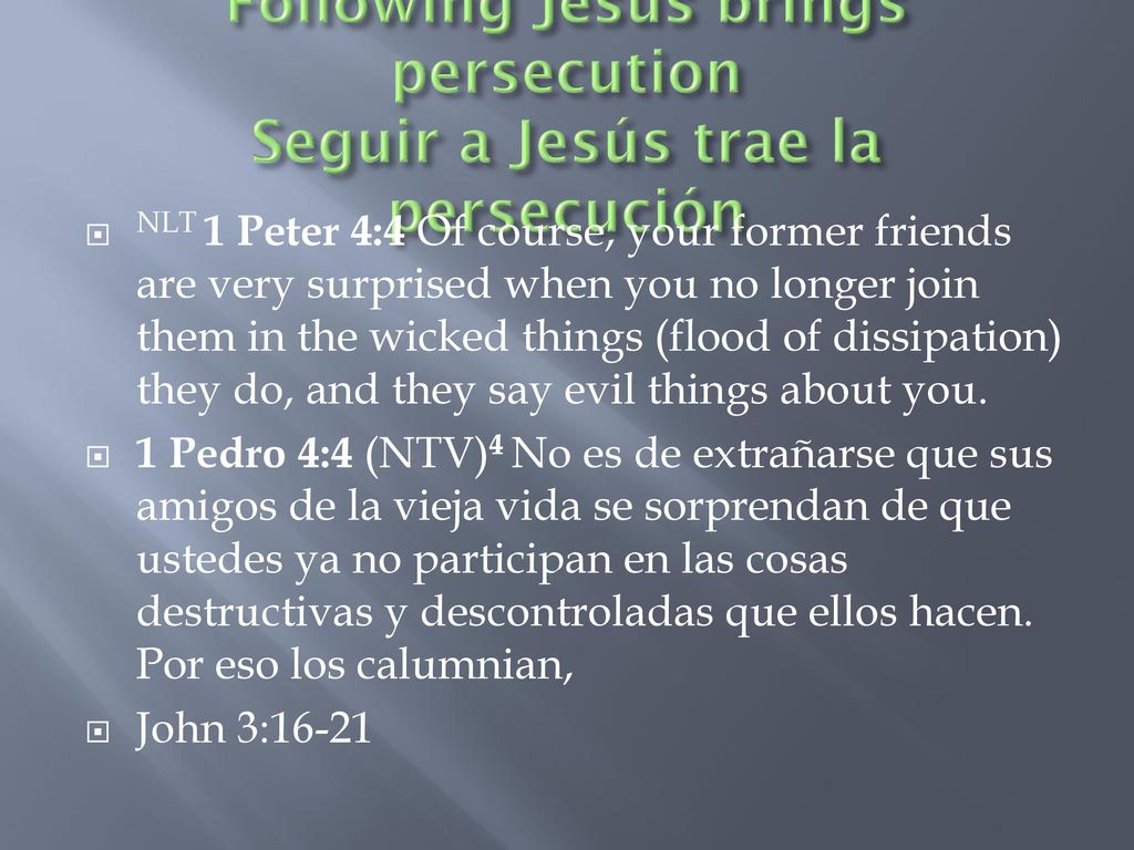 \ Following Jesus brings persecution Seguir a Jesús trae la persecución