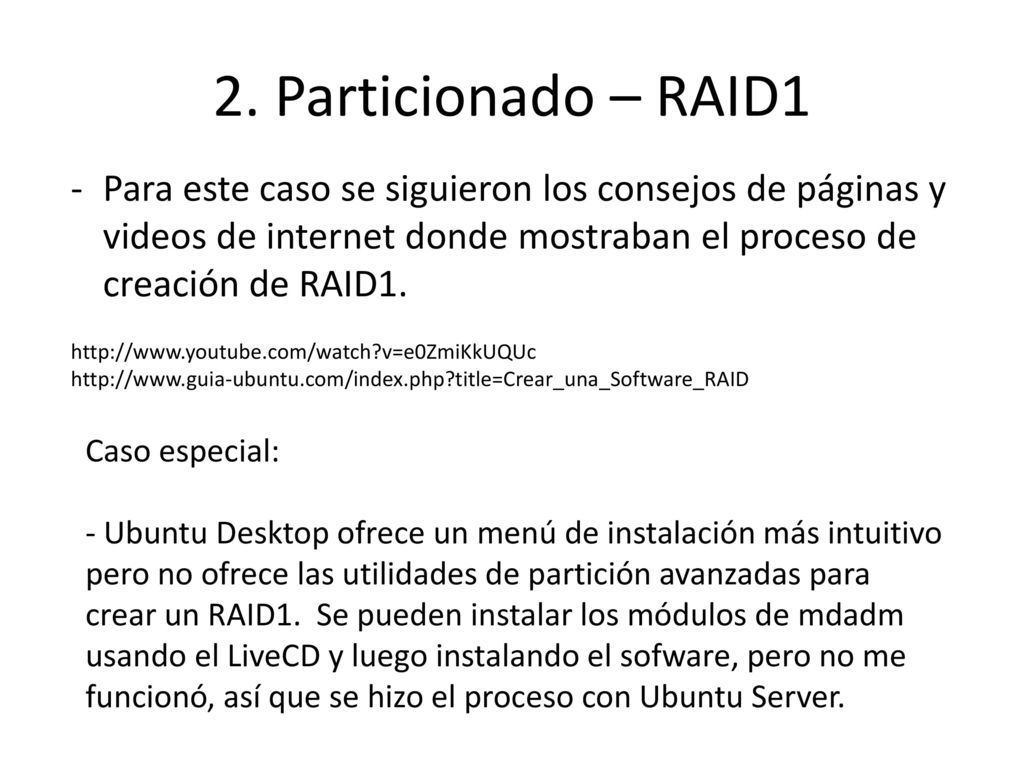 2. Particionado – RAID1 Para este caso se siguieron los consejos de páginas y videos de internet donde mostraban el proceso de creación de RAID1.