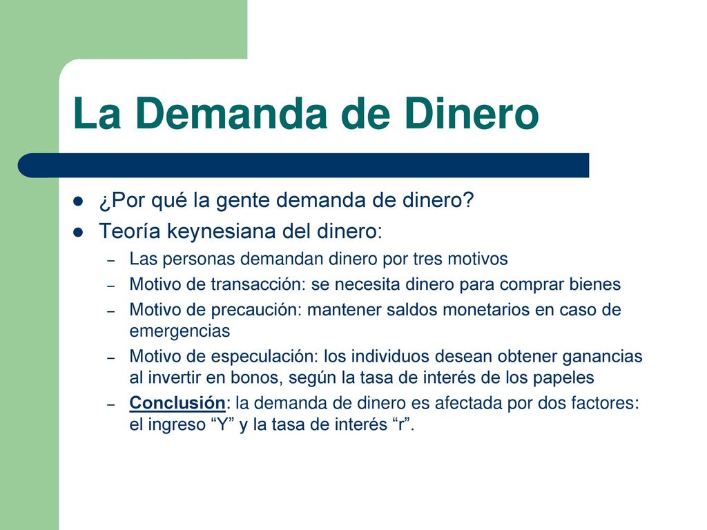 La Demanda de Dinero ¿Por qué la gente demanda de dinero