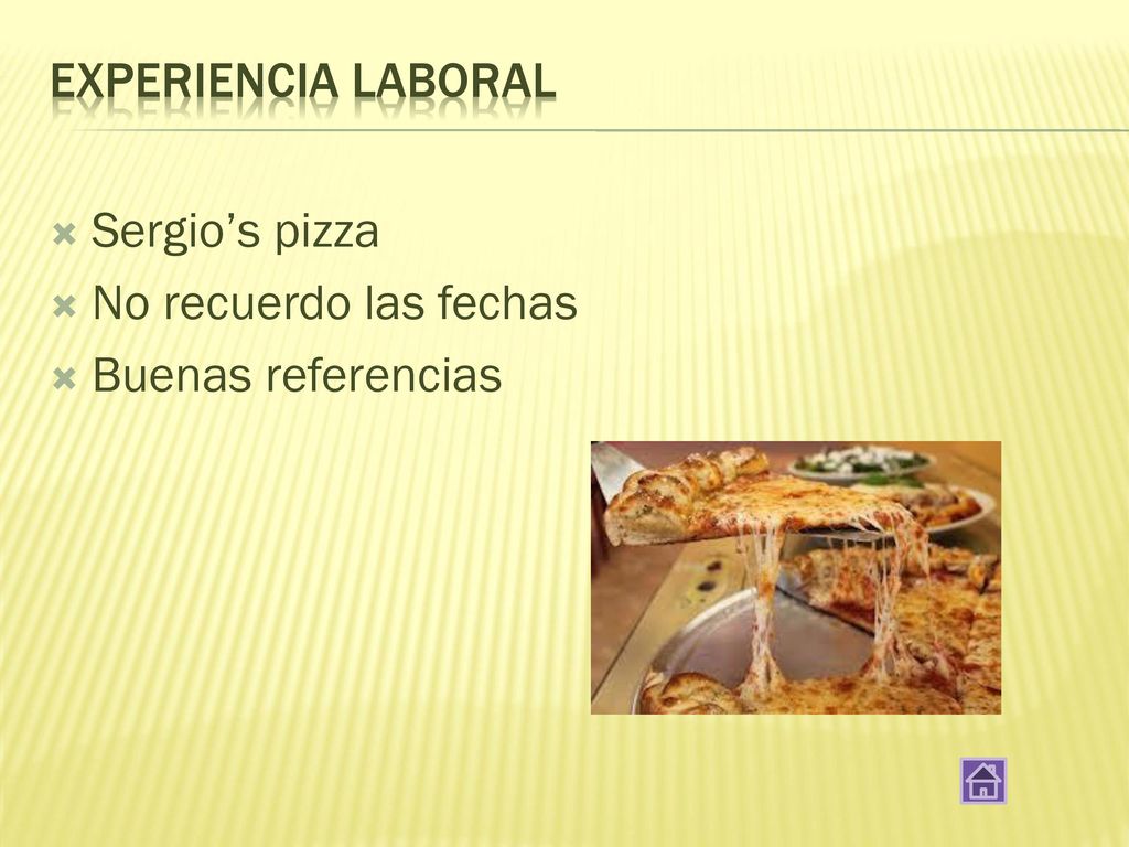 Experiencia laboral Sergio’s pizza No recuerdo las fechas Buenas referencias