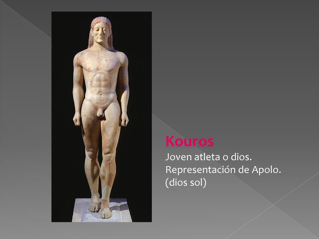 Kouros Joven atleta o dios. Representación de Apolo. (dios sol)