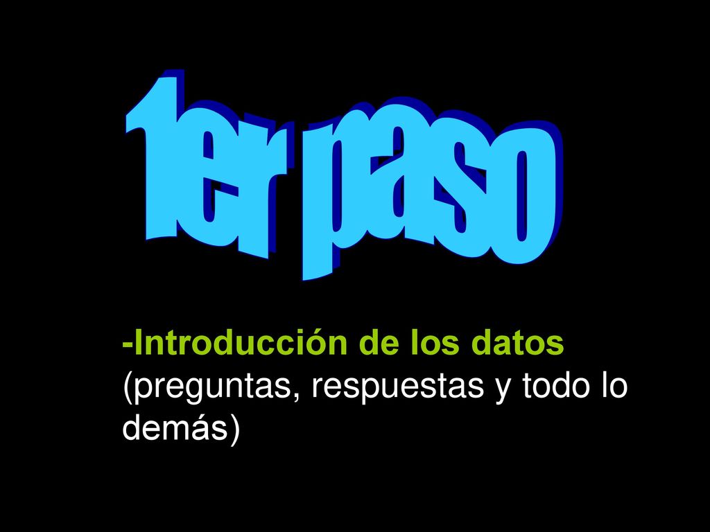 1er paso -Introducción de los datos (preguntas, respuestas y todo lo demás)