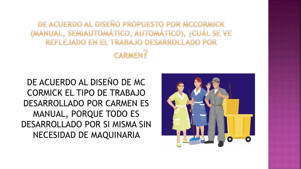 De acuerdo al diseño propuesto por McCormick (manual, semiautomático, automático), ¿Cuál se ve reflejado en el trabajo desarrollado por Carmen