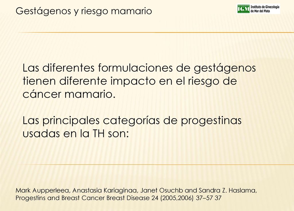 Las principales categorías de progestinas usadas en la TH son: