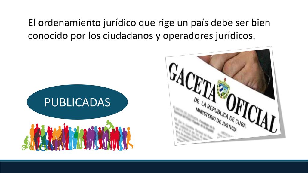 El ordenamiento jurídico que rige un país debe ser bien conocido por los ciudadanos y operadores jurídicos.