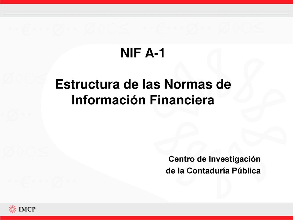NIF A-1 Estructura de las Normas de Información Financiera