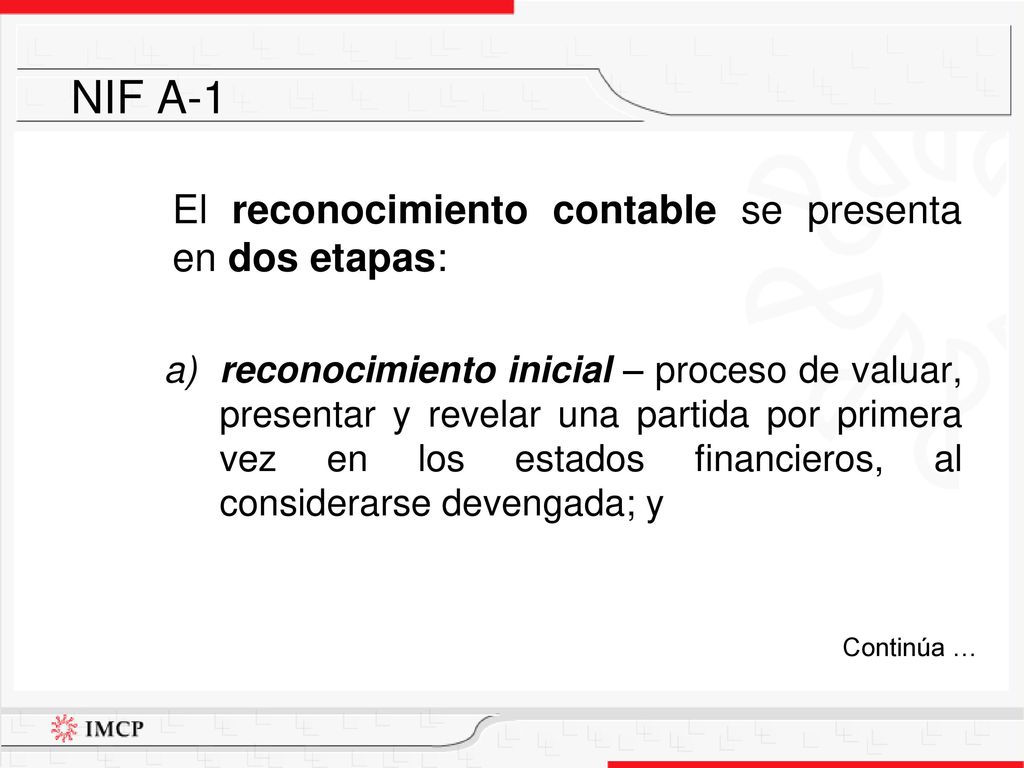 NIF A-1 El reconocimiento contable se presenta en dos etapas: