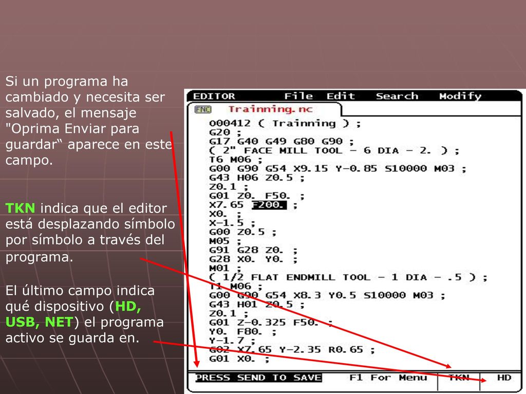 Si un programa ha cambiado y necesita ser salvado, el mensaje Oprima Enviar para guardar aparece en este campo.