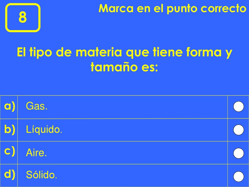 El tipo de materia que tiene forma y tamaño es: