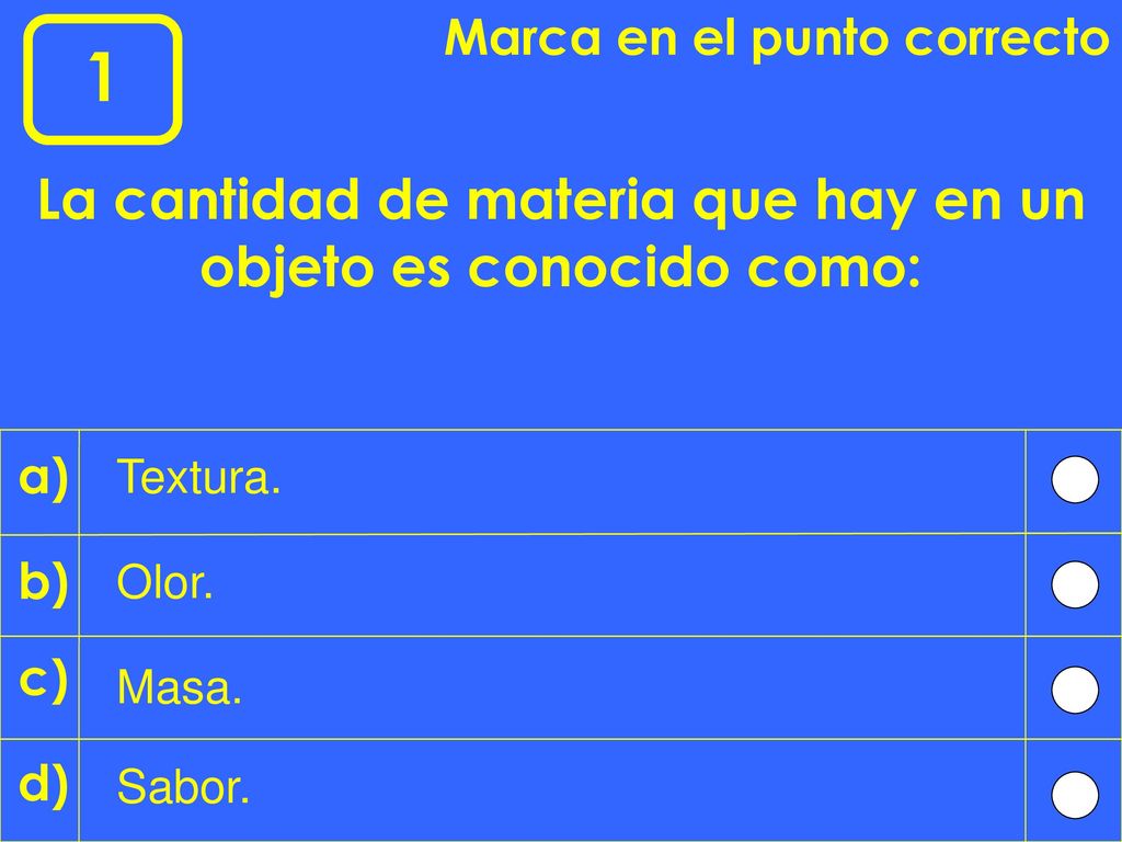 La cantidad de materia que hay en un objeto es conocido como: