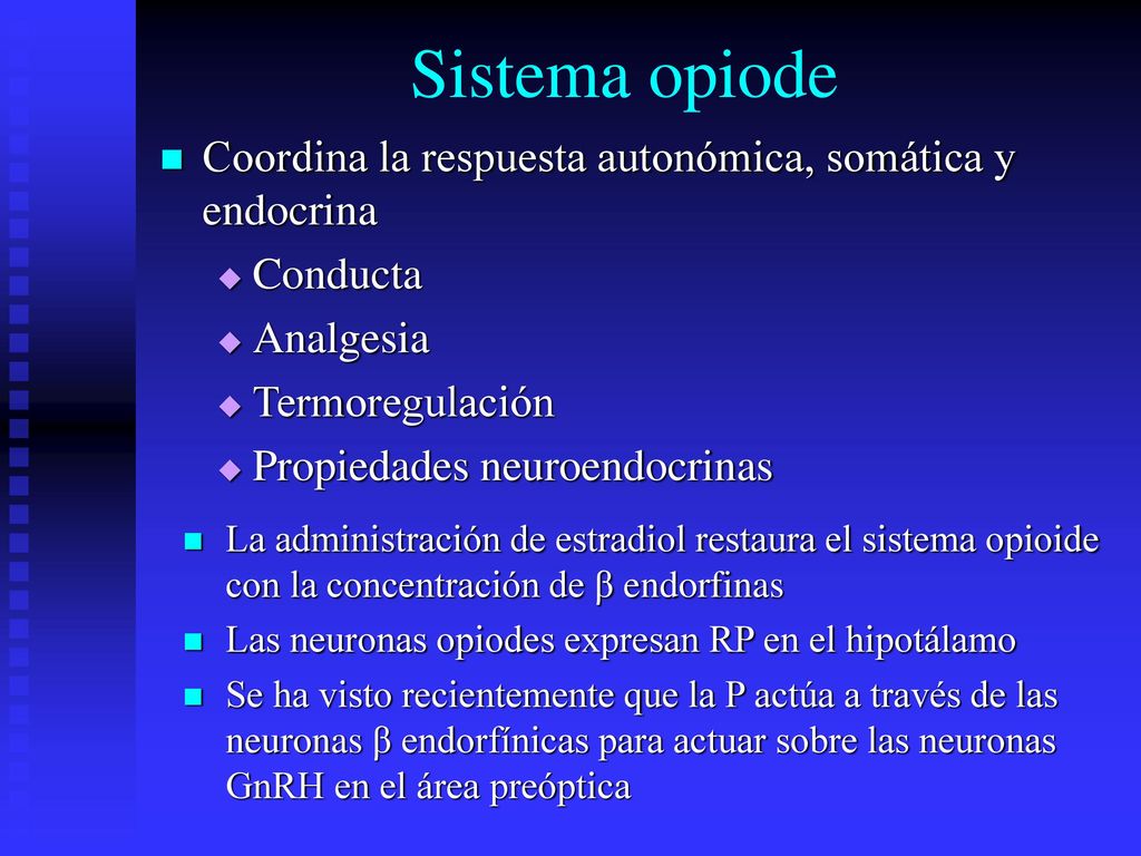 Sistema opiode Coordina la respuesta autonómica, somática y endocrina