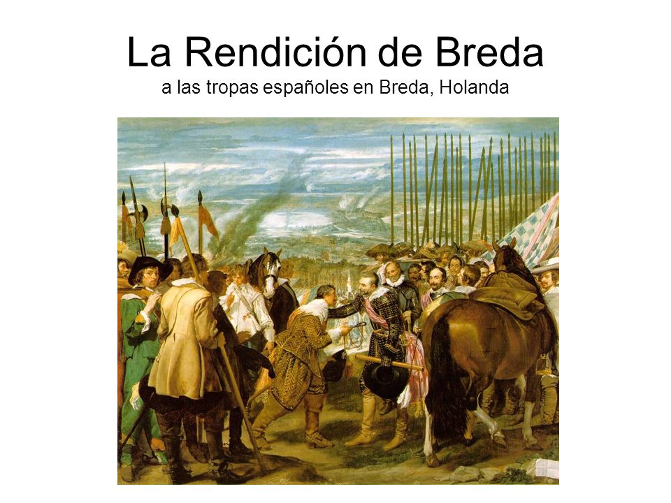 La Rendición de Breda a las tropas españoles en Breda, Holanda