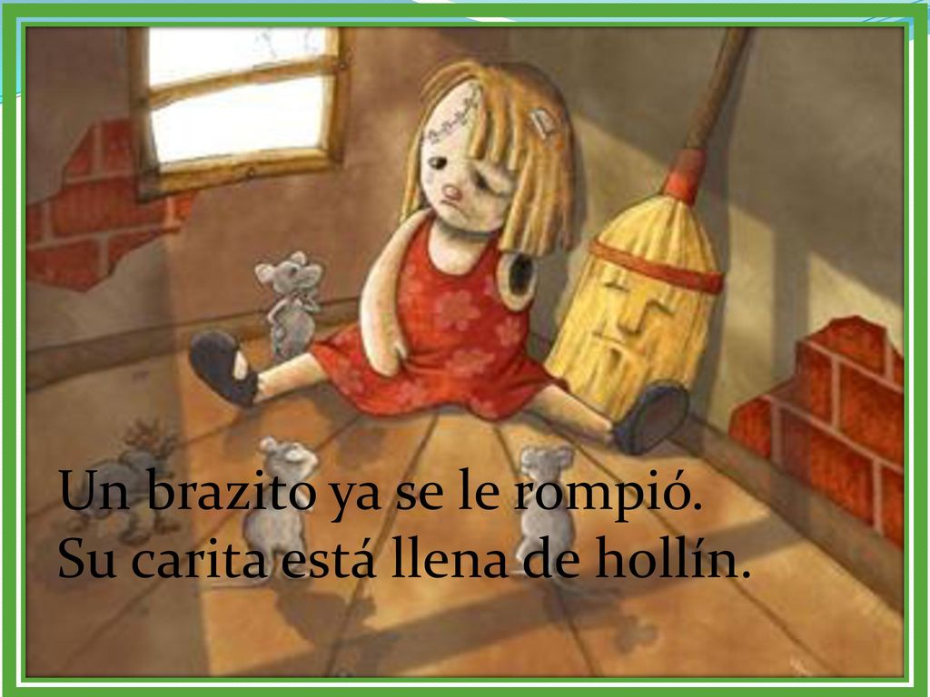 Un brazito ya se le rompió. Su carita está llena de hollín.