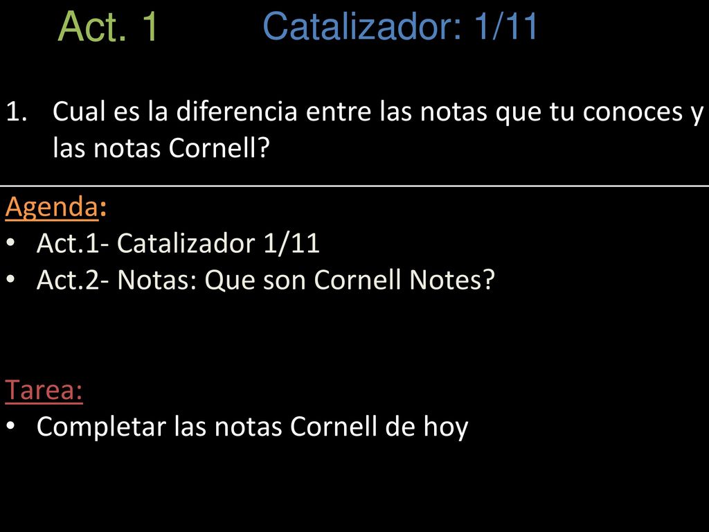 Act. 1 Catalizador: 1/11. Cual es la diferencia entre las notas que tu conoces y las notas Cornell